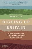 Book cover of Digging Up Britain: A New History in Ten Extraordinary Discoveries