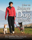 Book cover of How to Behave So Your Dog Behaves