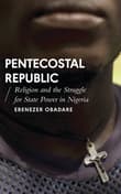 Book cover of Pentecostal Republic: Religion and the Struggle for State Power in Nigeria