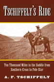 Book cover of Tschiffely's Ride: Ten Thousand Miles in the Saddle from Southern Cross to Pole Star