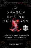 Book cover of The Dragon Behind the Glass: A True Story of Power, Obsession, and the World's Most Coveted Fish