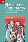 Book cover of Manchukuo Perspectives: Transnational Approaches to Literary Production