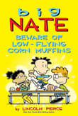 Book cover of Big Nate: Beware of Low-Flying Corn Muffins