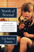 Book cover of North of Normal: A Memoir of My Wilderness Childhood, My Unusual Family, and How I Survived Both