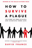 Book cover of How to Survive a Plague: The Story of How Activists and Scientists Tamed AIDS