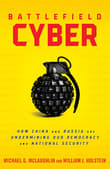 Book cover of Battlefield Cyber: How China and Russia are Undermining Our Democracy and National Security