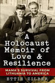 Book cover of A Holocaust Memoir of Love & Resilience: Mama's Survival from Lithuania to America