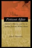 Book cover of The Petticoat Affair: Manners, Mutiny, and Sex in Andrew Jackson's White House