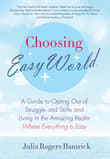 Book cover of Choosing Easy World: A Guide to Opting Out of Struggle and Strife and Living in the Amazing Realm Where Everything is Easy