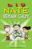 Book cover of Big Nate: Remain Calm!