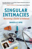 Book cover of Singular Intimacies: Becoming a Doctor at Bellevue
