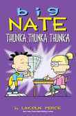 Book cover of Big Nate: Thunka, Thunka, Thunka