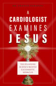 Book cover of A Cardiologist Examines Jesus