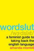 Book cover of Wordslut: A Feminist Guide to Taking Back the English Language