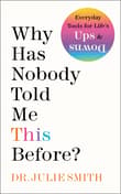 Book cover of Why Has Nobody Told Me This Before?