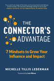 Book cover of The Connector's Advantage: : 7 Mindsets to Grow your Influence and Impact