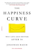 Book cover of The Happiness Curve: Why Life Gets Better After 50