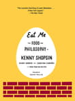 Book cover of Eat Me: The Food and Philosophy of Kenny Shopsin