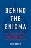 Book cover of Behind the Enigma: The Authorized History of Gchq, Britain's Secret Cyber-Intelligence Agency