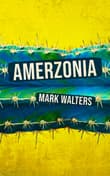 Book cover of Amerzonia: A Savage Journey Through The Americas