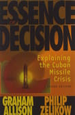 Book cover of Essence of Decision: Explaining the Cuban Missile Crisis