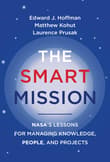 Book cover of The Smart Mission: NASA’s Lessons for Managing Knowledge, People, and Projects