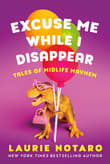 Book cover of Excuse Me While I Disappear: Tales of Midlife Mayhem