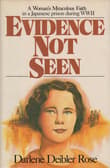 Book cover of Evidence Not Seen: A Woman's Miraculous Faith in the Jungles of World War II