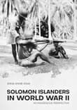 Book cover of Solomon Islanders in World War II: An Indigenous Perspective