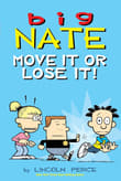 Book cover of Big Nate: Move It or Lose It!