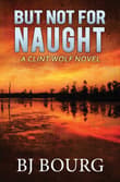 Book cover of But Not for Naught