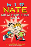 Book cover of Big Nate: Great Minds Think Alike