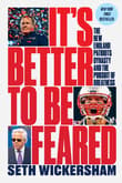 Book cover of It's Better to Be Feared: The New England Patriots Dynasty and the Pursuit of Greatness