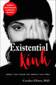 Book cover of Existential Kink: Unmask Your Shadow and Embrace Your Power a Method for Getting What You Want by Getting off on What You Don'T
