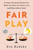 Book cover of Fair Play: A Game-Changing Solution for When You Have Too Much to Do (and More Life to Live)
