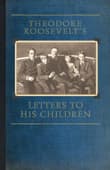 Book cover of Theodore Roosevelt's Letters to His Children
