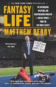 Book cover of Fantasy Life: The Outrageous, Uplifting, and Heartbreaking World of Fantasy Sports from the Guy Who's Lived It