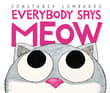 Book cover of Everybody Says Meow