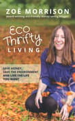 Book cover of Eco Thrifty Living: Save Money, Save the Environment and Live the Life You Want