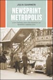 Book cover of Newsprint Metropolis: City Papers and the Making of Modern Americans