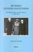 Book cover of Between Zionism and Judaism: The Radical Circle in Brith Shalom 1925-1933