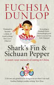 Book cover of Shark's Fin and Sichuan Pepper: A Sweet-Sour Memoir of Eating in China