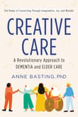 Book cover of Creative Care: A Revolutionary Approach to Dementia and Elder Care