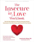 Book cover of The Insecure in Love Workbook: Step-by-Step Guidance to Help You Overcome Anxious Attachment and Feel More Secure with Yourself and Your Partner