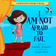 Book cover of I Am Not Afraid To Fail