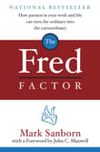 Book cover of The Fred Factor: How Passion in Your Work and Life Can Turn the Ordinary Into the Extraordinary