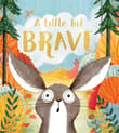 Book cover of A Little Bit Brave