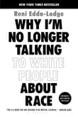 Book cover of Why I'm No Longer Talking to White People about Race