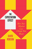 Book cover of The Expectation Effect: How Your Mindset Can Change Your World