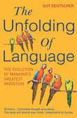Book cover of The Unfolding of Language: An Evolutionary Tour of Mankind's Greatest Invention